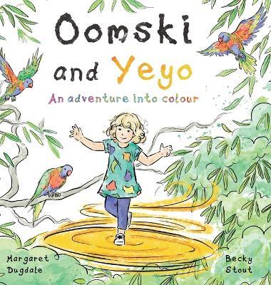 Oomski & Yeyo: An Adventure into Colour - Hardcover picture book by Margaret Dugdale