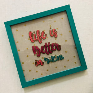 Hand Embroidered Bead Detail Wall Art - Life is Better in Bikini **ON SALE**