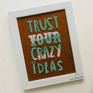 Hand Embroidered Bead Detail Wall Art - Trust Your Crazy Ideas **ON SALE**